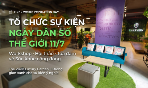 Tổ chức sự kiện Ngày Dân số Thế giới 11/7 tại The Vuon Hà Nội 