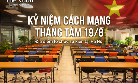 Tổ chức sự kiện Kỷ niệm Cách mạng Tháng Tám 19/8 tại The Vuon 