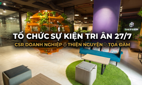 Tổ chức sự kiện tri ân 27/7 tại The Vuon Giảng Võ Hà Nội 