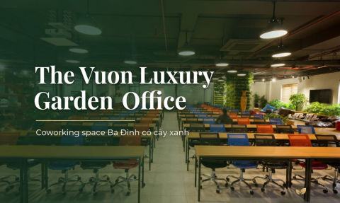 The Vuon Luxury Garden Office - Coworking space Ba Đình có cây xanh