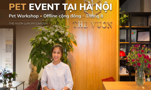 Tổ chức Pet Event, Pet Workshop tháng 8 tại The Vuon Luxury Garden 