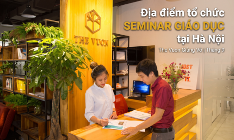 Bùng nổ cảm hứng với địa điểm tổ chức seminar giáo dục tại Hà Nội vào tháng 9 