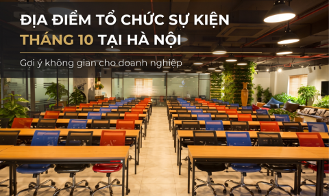 Địa điểm tổ chức sự kiện tháng 10 tại Hà Nội: Gợi ý không gian cho doanh nghiệp