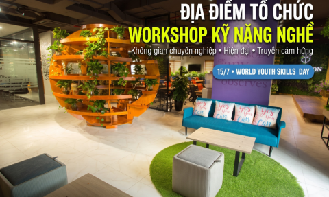 Địa điểm tổ chức workshop kỹ năng nghề ngày Kỹ Năng Thanh Niên Thế Giới 15/7