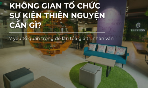 Không gian tổ chức sự kiện thiện nguyện cần gì?