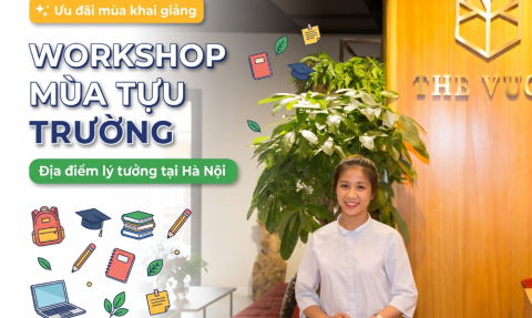 Thuê địa điểm tổ chức workshop mùa tựu trường Hà Nội tại The Vuon 