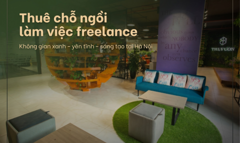 Thuê chỗ ngồi làm việc freelance tại Hà Nội - The Vuon Giảng Võ 
