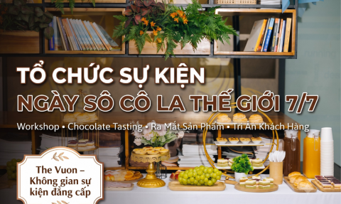 Tổ chức sự kiện ngày Sô Cô La Thế Giới 7/7 tại The Vuon 
