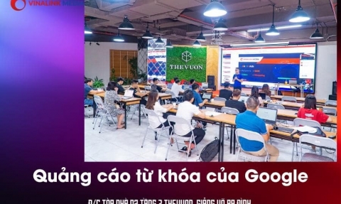 Khóa học Google Adwords tại The Vuon: Chương trình đào tạo thực chiến từ Vinalink