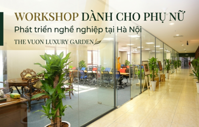 Tổ chức workshop cho phụ nữ tại Hà Nội ở The Vuon Luxury Garden 