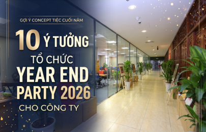 10 ý tưởng tổ chức Year End Party 2026 cho công ty tại The Vuon 