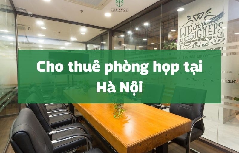 TOP 8 địa chỉ cho thuê phòng họp theo giờ tại Hà Nội