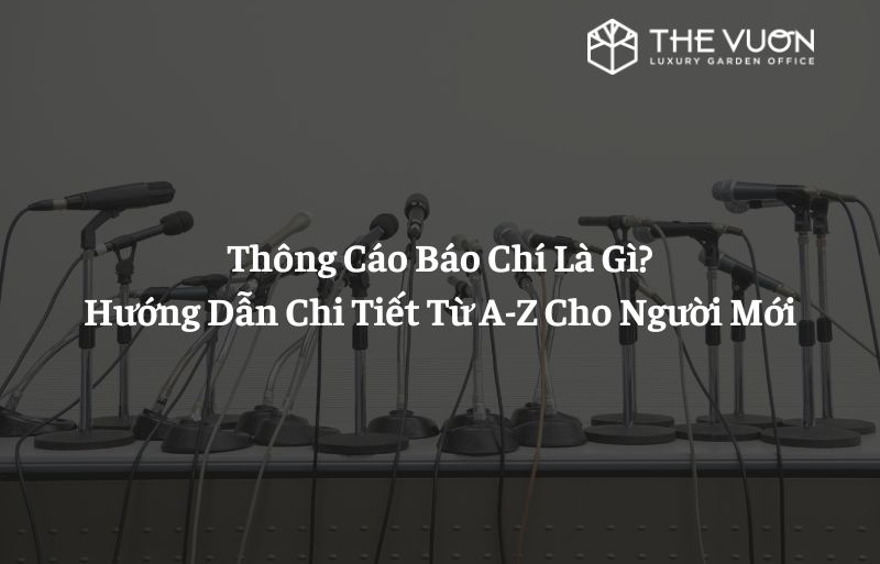 Thông cáo báo chí là gì? Hướng dẫn chi tiết từ A-Z cho người mới