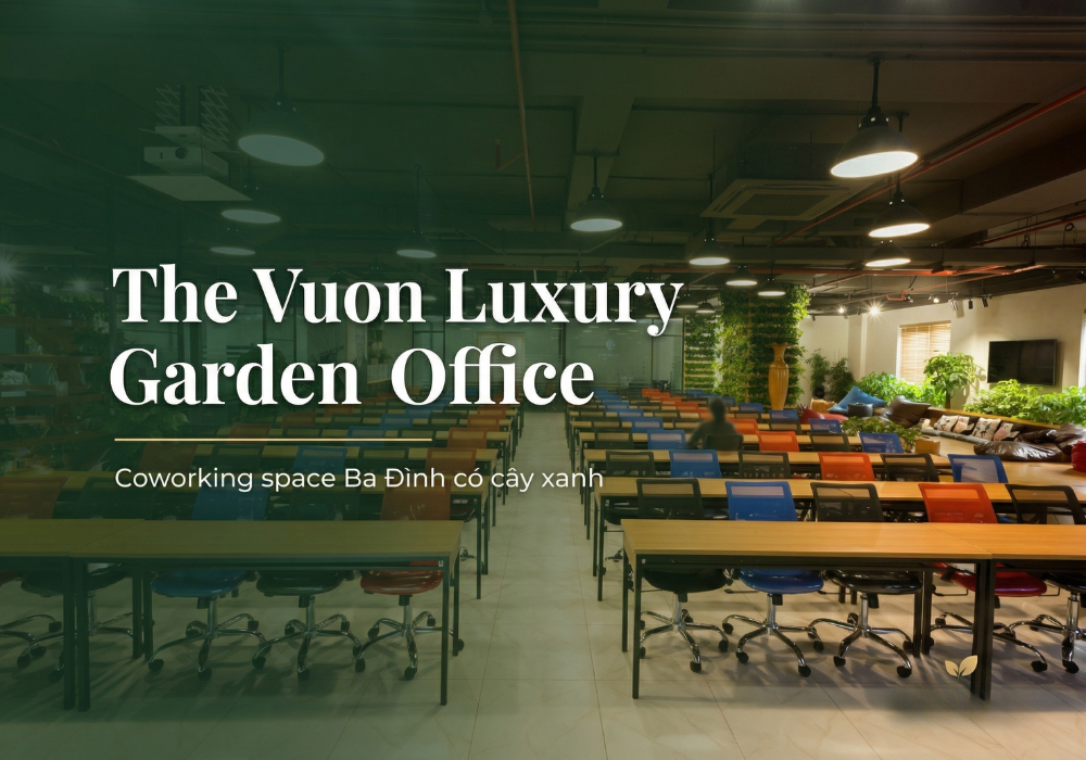 The Vuon Luxury Garden Office - Coworking space Ba Đình có cây xanh
