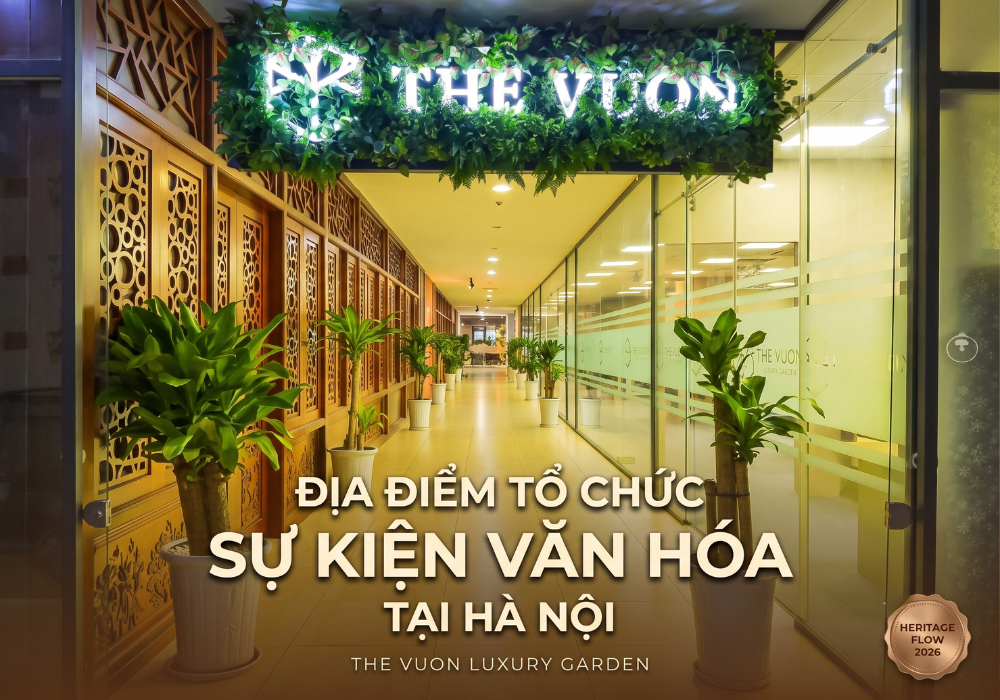 The Vuon - Địa điểm tổ chức sự kiện văn hoá tại Hà Nội lý tưởng 