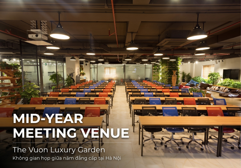 Mid-Year Meeting Venue tại Hà Nội: Chọn The Vuon để gây ấn tượng 