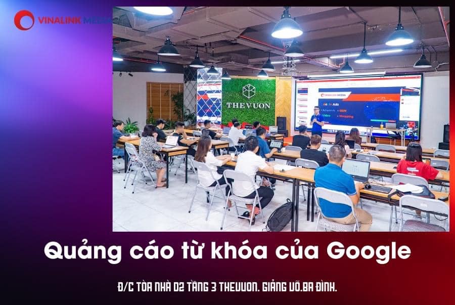 Khóa học Google Adwords tại The Vuon: Chương trình đào tạo thực chiến từ Vinalink