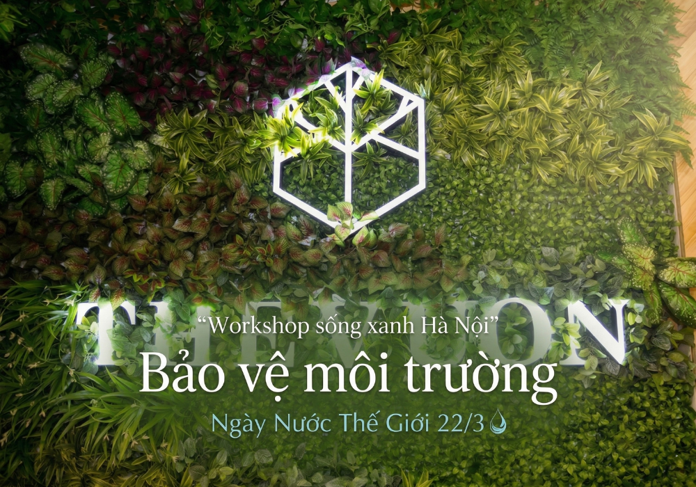 Workshop sống xanh Hà Nội - Bảo vệ môi trường ngày Nước Thế Giới 