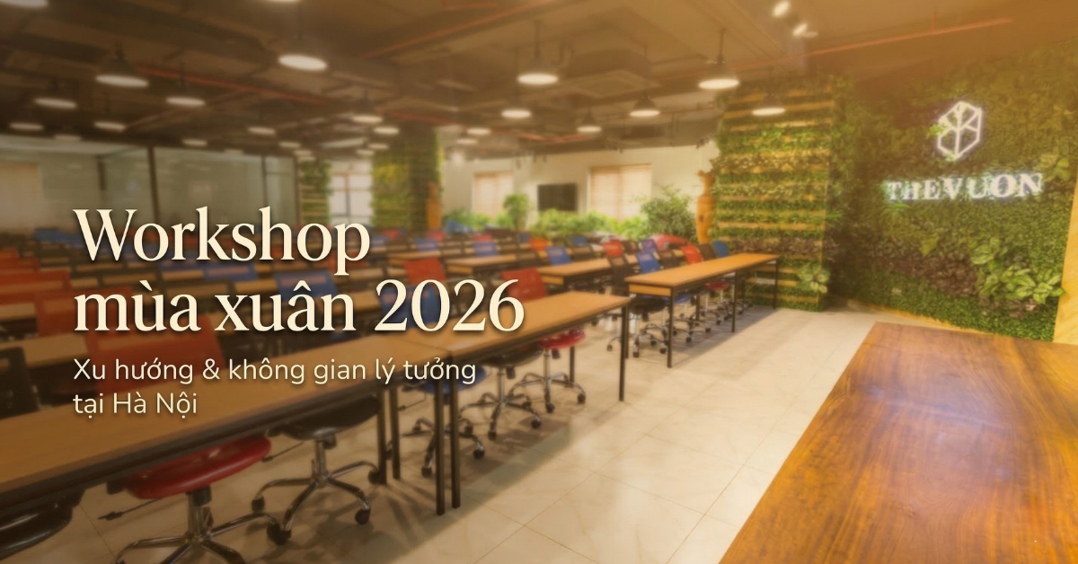Xu hướng tổ chức workshop mùa xuân 2026 và địa điểm lý tưởng tại Hà Nội 