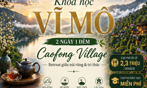 Khóa học vĩ mô tại Caofong village cùng thầy Tuấn Hà 