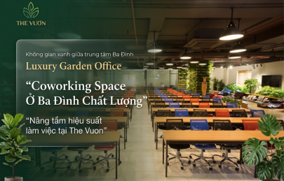 Khám phá coworking space ở Ba Đình chất lượng, nâng tầm hiệu suất tại The Vườn