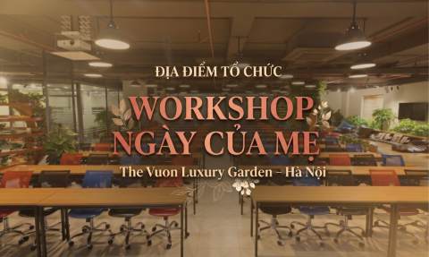 Địa điểm tổ chức workshop, sự kiện Ngày của Mẹ lý tưởng tại Hà Nội