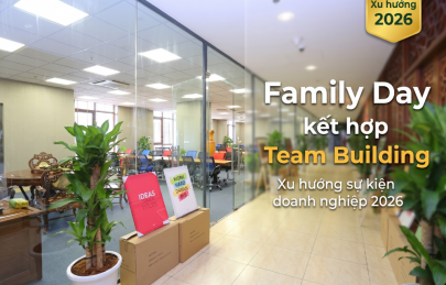 Tổ chức Family Day kết hợp team building - Xu hướng sự kiện doanh nghiệp 2026 