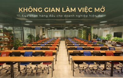 Không gian làm việc mở - Lựa chọn hàng đầu cho doanh nghiệp hiện đại 