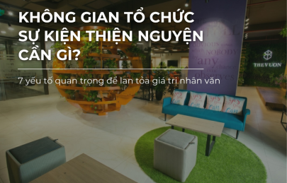 Không gian tổ chức sự kiện thiện nguyện cần gì?