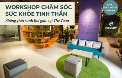 Tổ chức workshop chăm sóc sức khỏe tinh thần tại The Vuon 