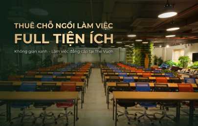 Thuê chỗ ngồi làm việc full tiện ích & văn phòng trọn gói tại The Vuon 