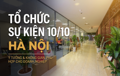 Tổ chức sự kiện 10/10 Hà Nội: Gợi ý ý tưởng và không gian phù hợp cho doanh nghiệp