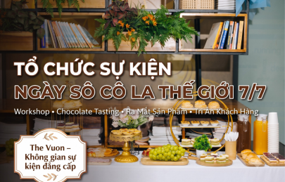 Tổ chức sự kiện ngày Sô Cô La Thế Giới 7/7 tại The Vuon 