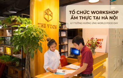 Tổ chức workshop ẩm thực tại Hà Nội: 6 ý tưởng World Food Day