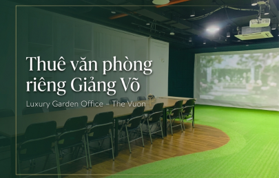 Thuê văn phòng riêng Giảng Võ tại The Vuon Luxury Garden Office 