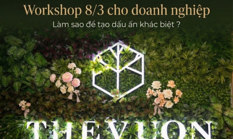 Workshop 8/3 cho doanh nghiệp: Làm sao để tạo dấu ấn khác biệt?