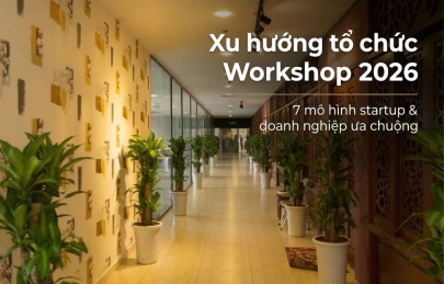 Xu hướng tổ chức workshop 2026: 7 mô hình startup & doanh nghiệp ưa chuộng 