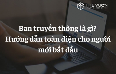 Ban truyền thông là gì? Hướng dẫn toàn diện cho người mới bắt đầu
