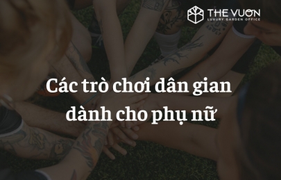 TOP 10 trò chơi dân gian phổ biến nhất cho phụ nữ Việt Nam
