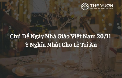 11 Chủ Đề Ngày Nhà Giáo Việt Nam 20/11 Ý Nghĩa Nhất Cho Lễ Tri Ân