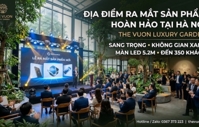 Địa điểm tổ chức lễ ra mắt sản phẩm tại Hà Nội | Vì sao The Vuon Luxury Garden là lựa chọn không thể bỏ qua?