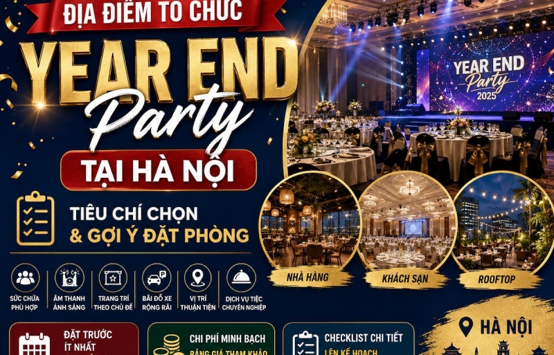 Địa điểm tổ chức year end party Hà Nội: Tiêu chí và Gợi ý chọn chính xác