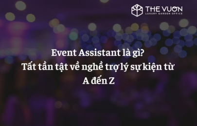 Event Assistant là gì? Tất tần tật về nghề trợ lý sự kiện từ A-Z