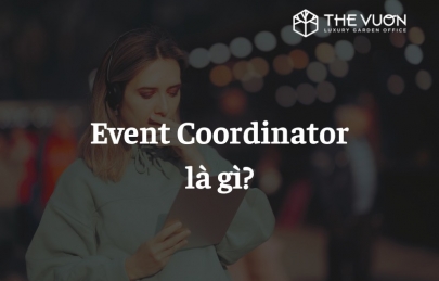Event Coordinator là gì? Tất cả những điều bạn cần biết về nghề điều phối sự kiện