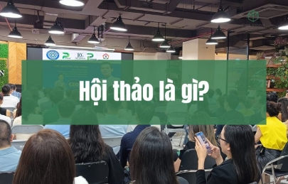 Hội thảo là gì? 3 loại hội thảo & quy trình tổ chức chuyên nghiệp