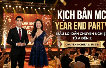 Kịch Bản MC Year End Party - Mẫu Lời Dẫn Tất Niên Chuyên Nghiệp Từ A Đến Z
