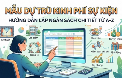 Mẫu dự trù kinh phí sự kiện: Hướng dẫn lập ngân sách chi tiết từ A–Z