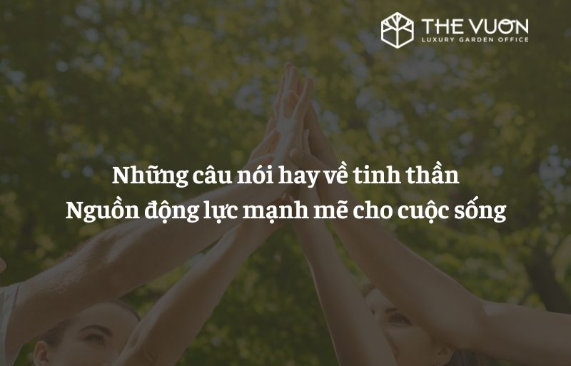 70+ câu nói hay về tinh thần - Nguồn động lực mạnh mẽ cho cuộc sống