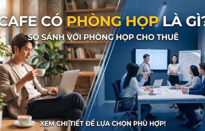 Quán cafe có phòng họp tại Hà Nội: Nên chọn hay thuê phòng riêng?