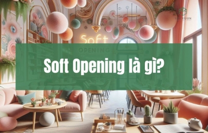 Soft Opening là gì? Quy trình tổ chức sự kiện Soft Opening cơ bản